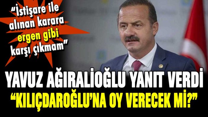 Yavuz Ağıralioğlu açıkladı: Kemal Kılıçdaroğlu'na oy verecek mi?