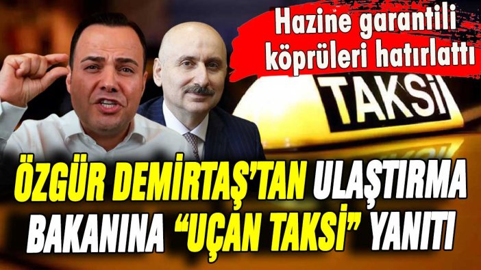Özgür Demirtaş'tan Ulaştırma Bakanı Karaismailoğlu'na 'uçan taksi' yanıtı