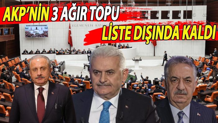 AKP’nin 3 ağır topları liste dışında kaldı