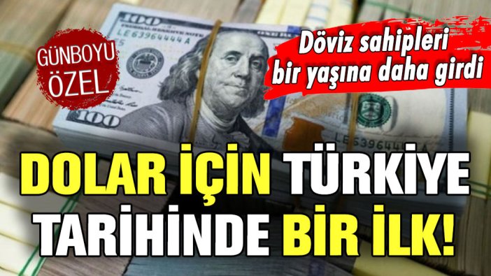 Dolar için Türkiye tarihinde bir ilk yaşandı! Döviz sahipleri bir yaşına daha girdi