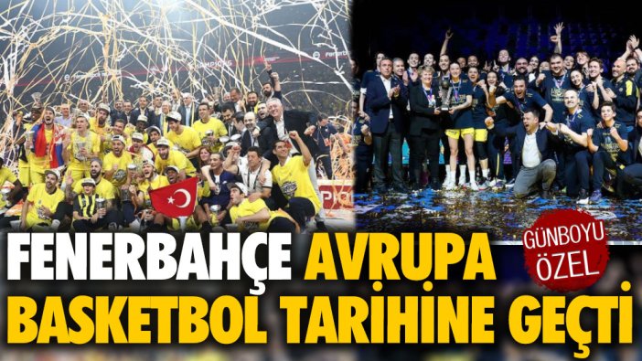 Fenerbahçe, Avrupa Basketbol tarihine geçti