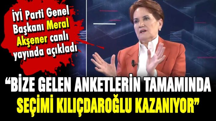 Meral Akşener canlı yayında açıkladı: ''Anketlerin tamamında Kılıçdaroğlu kazanıyor''