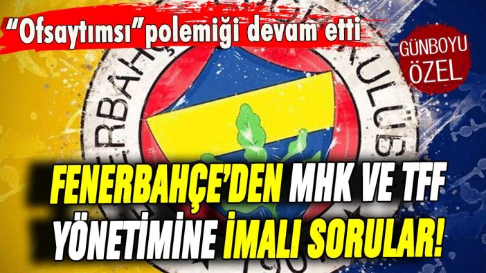 MHK'nın paylaşımına Fenerbahçe'den yanıt geldi: "Ofsaytımsı örneğinin benzerlerine..."