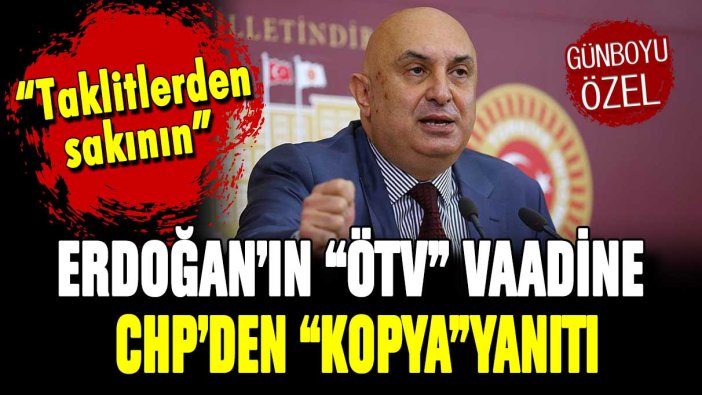 Erdoğan'ın 'ÖTV' vaadine CHP'den yanıt gecikmedi: "Taklitlerden sakının"