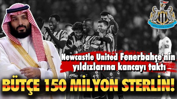 Newcastle United Fenerbahçe'nin yıldızlarına kancayı taktı: Bütçe 150 milyon sterlin!