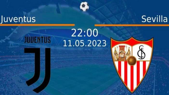 Juventus – Sevilla maçı hangi kanalda saat kaçta?