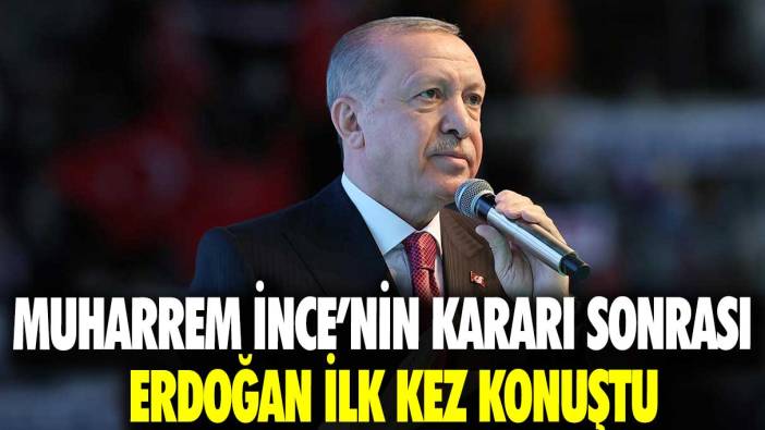 Erdoğan’dan flaş Muharrem İnce yorumu!