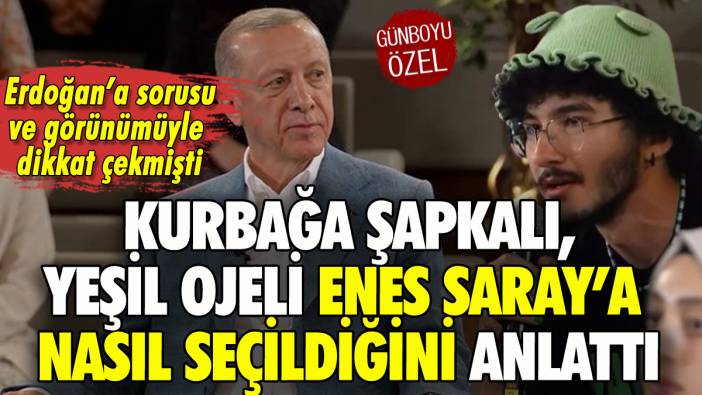 Erdoğan'a soru soran kurbağa şapkalı, yeşil ojeli Enes Saray'a nasıl seçildiğini anlattı