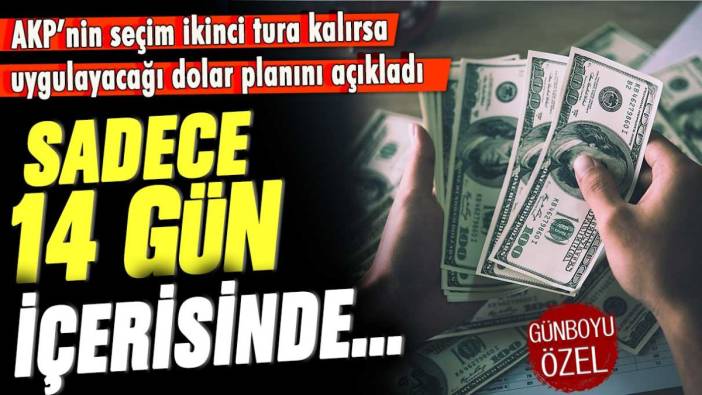 AKP'nin seçim ikinci tur dolar planını açıkladı: Kur yalnızca 14 gün içerisinde...