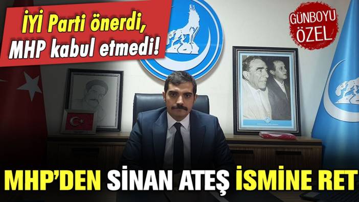 İYİ Parti önerdi, MHP Sinan Ateş ismini reddetti!