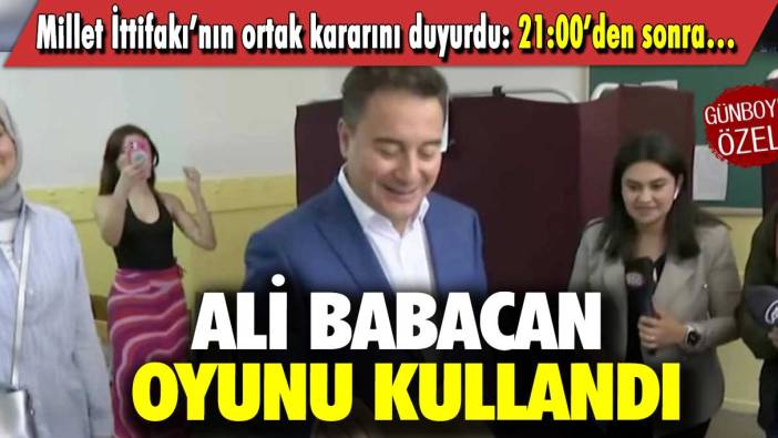 Ali Babacan, oyunu kullandı: Millet İttifakı’nın ortak kararını duyurdu: 21:00’den sonra