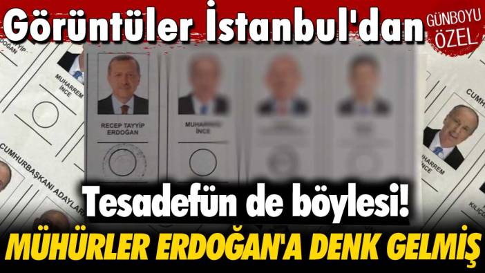 Görüntüler İstanbul'dan: Mühürler Erdoğan'a denk gelmiş