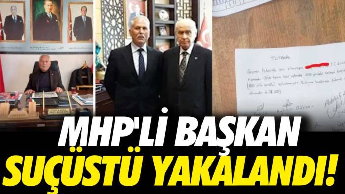 MHP'li başkan suçüstü yakalandı!