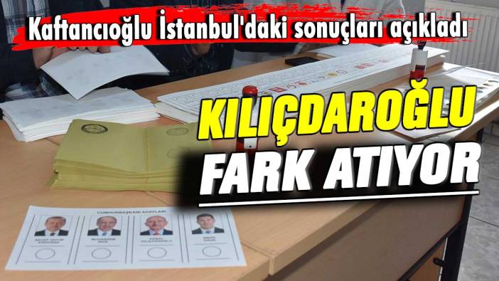 Canan Kaftancıoğlu İstanbul'daki sonuçları canlı açıkladı! Kemal Kılıçdaroğlu fark atıyor
