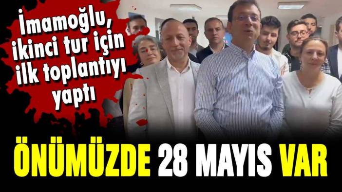 Ekrem İmamoğlu'ndan ikinci tur paylaşımı: "Önümüzde 28 Mayıs var"