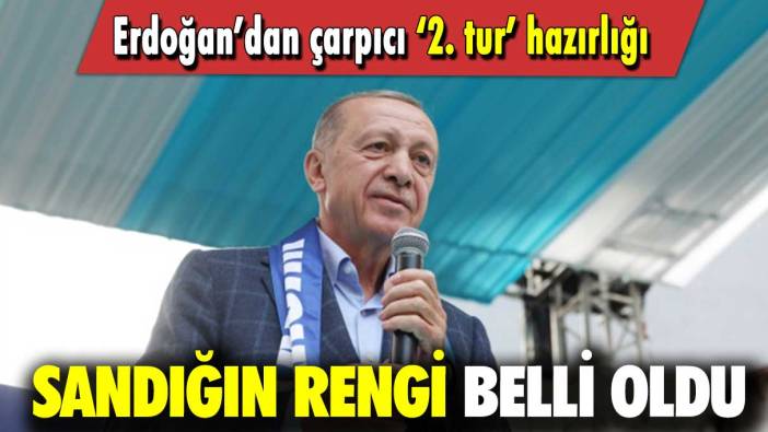 Erdoğan’dan çarpıcı ‘2.tur’ hazırlığı: Sandığın rengi belli oldu!