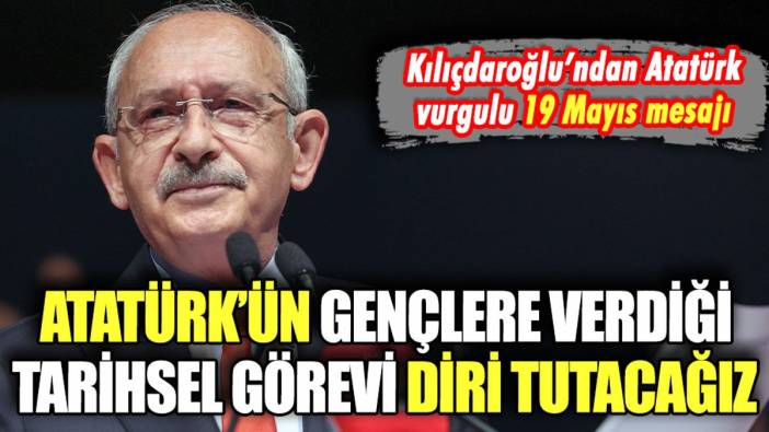 Kılıçdaroğlu'ndan Atatürk vurgulu 19 Mayıs mesajı: "Kararlılıkla yürüyeceğiz"