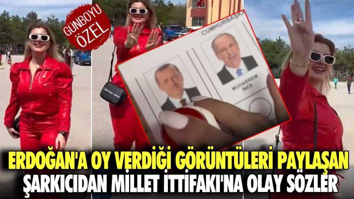 Erdoğan'a oy verdiği görüntüleri paylaşan şarkıcıdan Millet İttifakı'na olay sözler