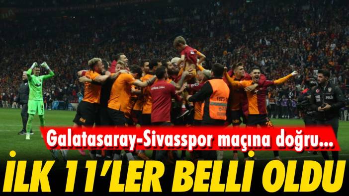 Galatasaray'ın Sivas maçı 11'i belli oldu