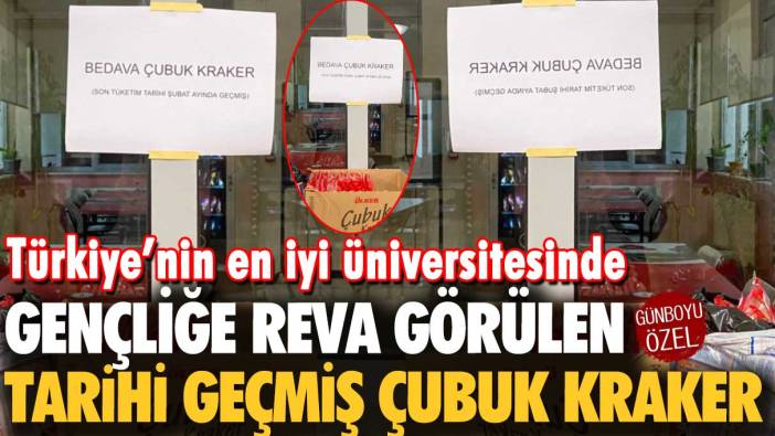Türkiye'nin en iyi üniversitesinde gençliğe reva görülen tarihi geçmiş çubuk kraker