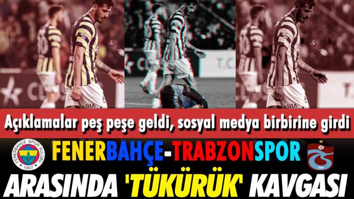Fenerbahçe-Trabzonspor arasında 'tükürük' kavgası: Sosyal medya birbirine girdi