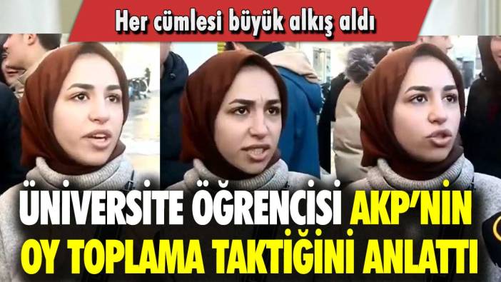 Üniversite öğrencisi AKP’nin oy toplama taktiğini anlattı: Her cümlesi büyük alkış aldı