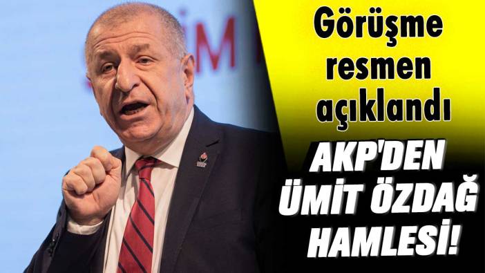 AKP'den Ümit Özdağ hamlesi! Görüşme resmen açıklandı