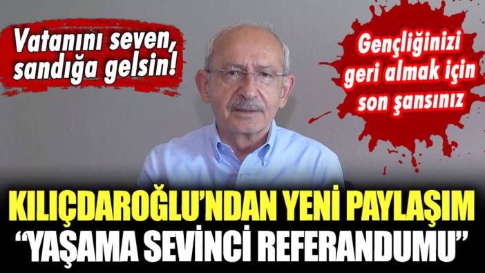 Kılıçdaroğlu'ndan yeni paylaşım: "28 Mayıs bir yaşama sevinci referandumudur