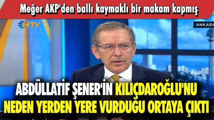 Abdüllatif Şener'in Kılıçdaroğlu'nu neden yerden yere vurduğu ortaya çıktı: Meğer AKP'den ballı kaymaklı bir makam kapmış
