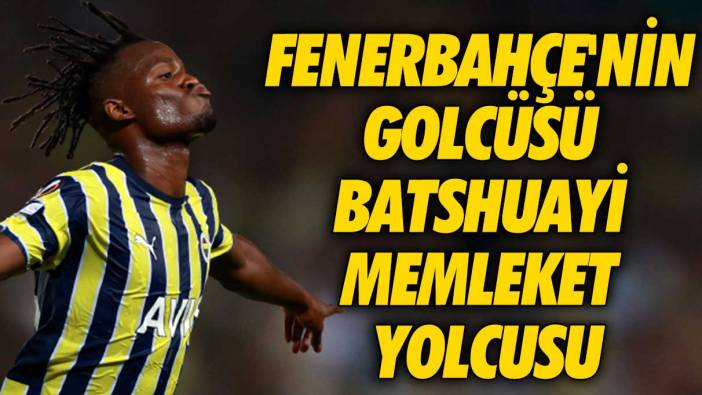 Fenerbahçe'nin golcüsü Batshuayi memleket yolcusu