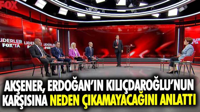 Meral Akşener canlı yayında Erdoğan’ın Kılıçdaroğlu'nun karşısına neden çıkamayacağını anlattı