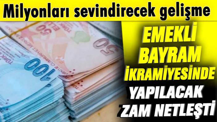 Emekli bayram ikramiyesinde yapılacak zam netleşti! Milyonları sevindirecek gelişme