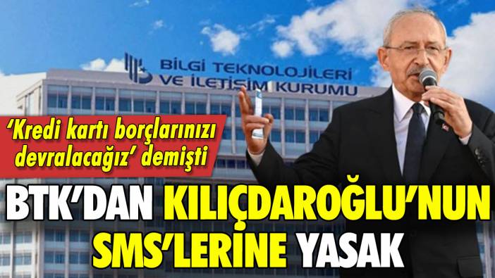 BTK'dan Kılıçdaroğlu'nun kredi kartı SMS'lerine yasak!