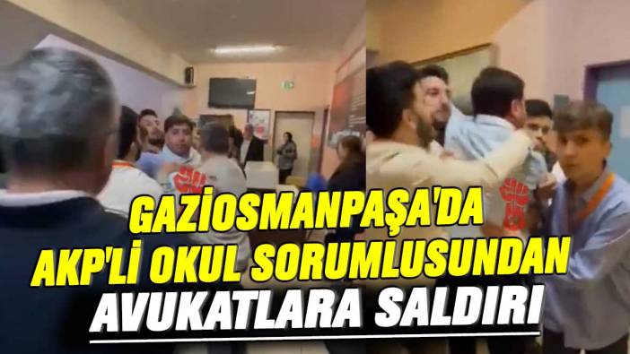 Gaziosmanpaşa'da AKP'li okul sorumlusundan avukatlara saldırı