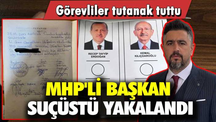 MHP'li başkan suçüstü yakalandı: Görevliler tutanak tuttu