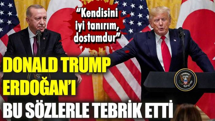 Eski ABD Başkanı Donald Trump, Erdoğan'ı bu sözlerle tebrik etti