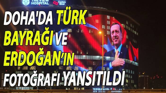 Doha'da hastaneye Türk Bayrağı ve Erdoğan’ın fotoğrafı yansıtıldı