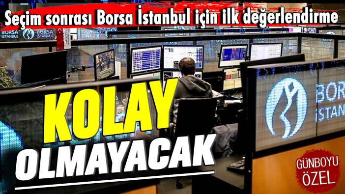 Evren Devrim Zelyut'tan seçim sonrası Borsa İstanbul için ilk değerlendirme: Kolay olmayacak