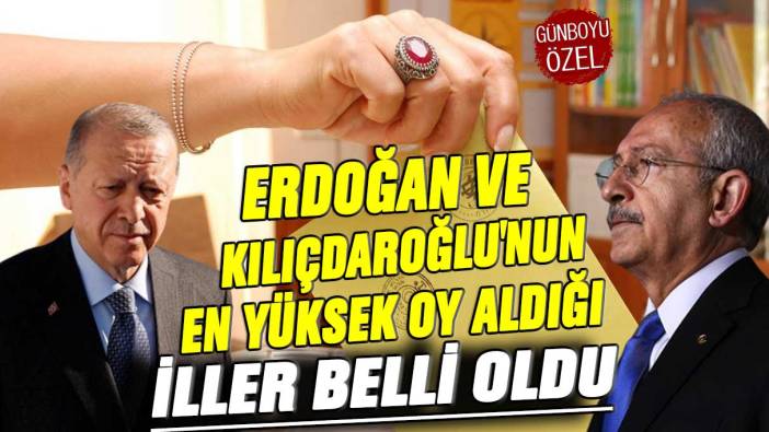 Erdoğan ve Kılıçdaroğlu'nun en yüksek oy aldığı iller belli oldu