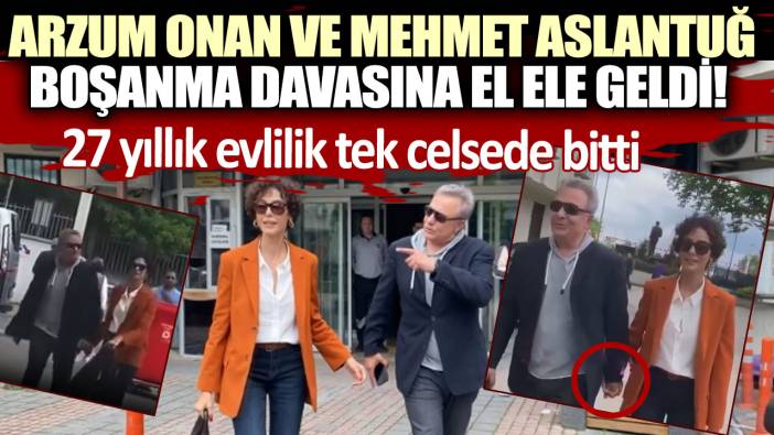 Arzum Onan ve Mehmet Aslantuğ boşanma davasına el ele geldi!  27 yıllık evlilik tek celsede bitti