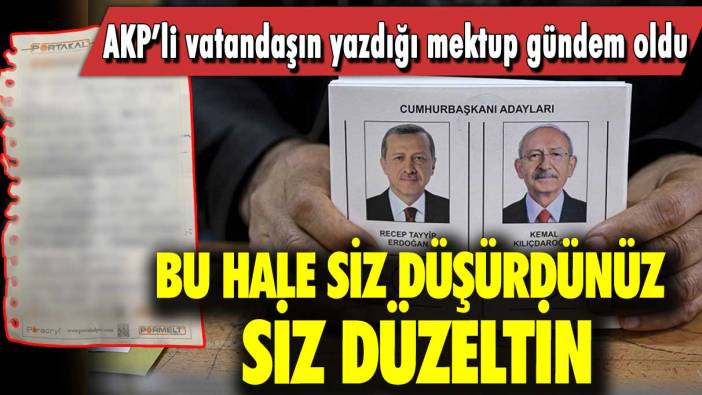 AKP’li vatandaşın yazdığı mektup gündem oldu: Bu hale siz düşürdünüz siz düzeltin