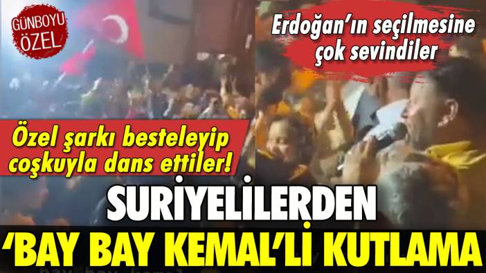 Suriyeliler Erdoğan'ın zaferini 'Bay Bay Kemal' şarkısıyla kutladı!