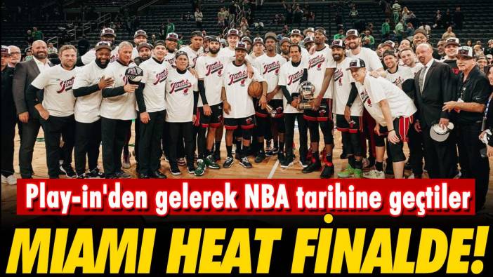 Play-in'den gelerek NBA tarihine geçtiler: Miami Heat finalde!