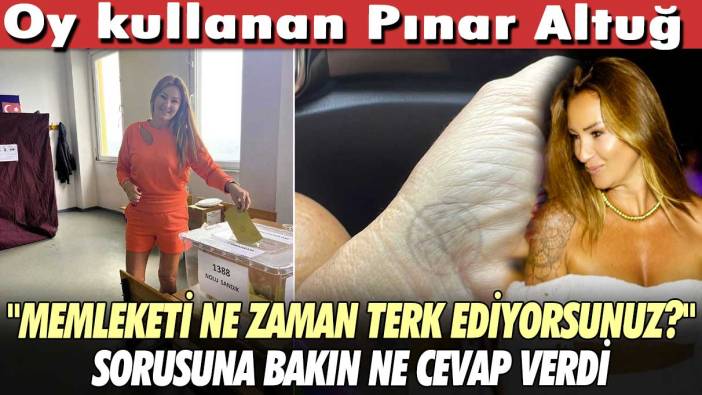 Pınar Altuğ sandık pozuna "Memleketi ne zaman terk ediyorsunuz?" sorusuna bakın ne cevap verdi