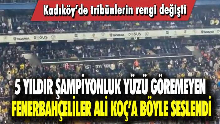 5 yıldır şampiyonluk yüzü göremeyen Fenerbahçeliler Ali Koç’a böyle seslendi: Kadıköy’de tribünlerin rengi değişti