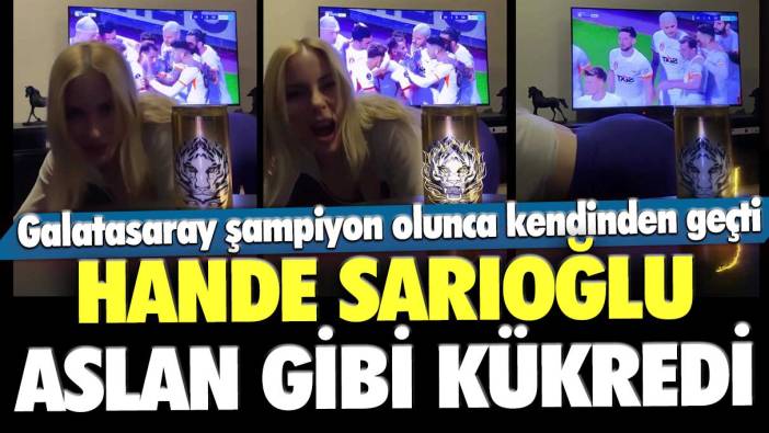 Galatasaray şampiyon olunca kendinden geçti! Güzel sunucu Hande Sarıoğlu aslan gibi kükredi