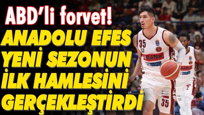 Anadolu Efes yeni sezonun ilk transferini yaptı