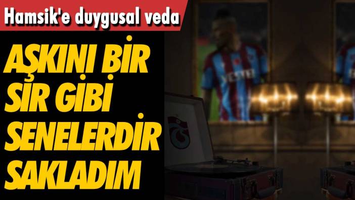 Trabzonspor'da Marek Hamsik'e duygusal veda: Aşkını bir sır gibi senelerdir sakladım