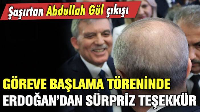 Erdoğan'dan sürpriz Abdullah Gül çıkışı: O sözlerle teşekkür etti