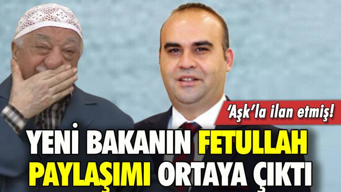 Yeni Bakan Mehmet Fatih Kacır'ın Fetullah paylaşımı ortaya çıktı!
